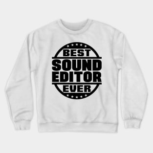 Best Sound Editor Ever Crewneck Sweatshirt